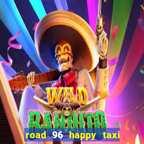 road 96 happy taxi security call password